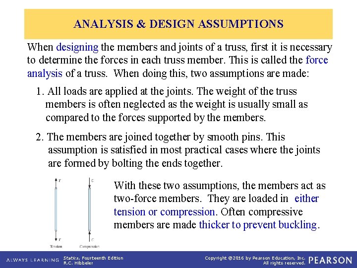 ANALYSIS & DESIGN ASSUMPTIONS When designing the members and joints of a truss, first