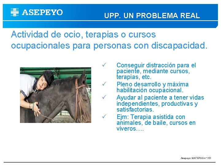 UPP. UN PROBLEMA REAL Actividad de ocio, terapias o cursos ocupacionales para personas con