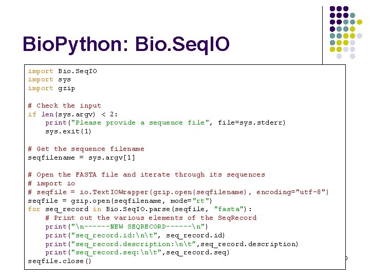 Bio. Python: Bio. Seq. IO import sys import gzip # Check the input if