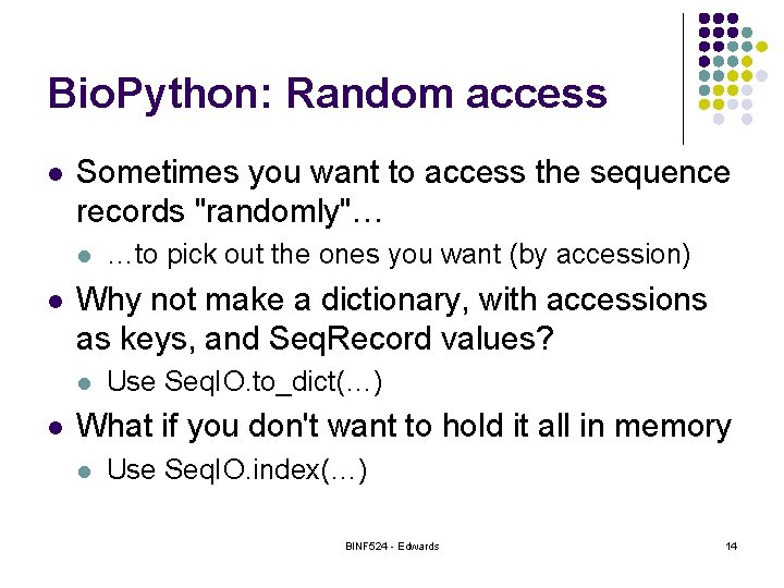 Bio. Python: Random access l Sometimes you want to access the sequence records "randomly"…