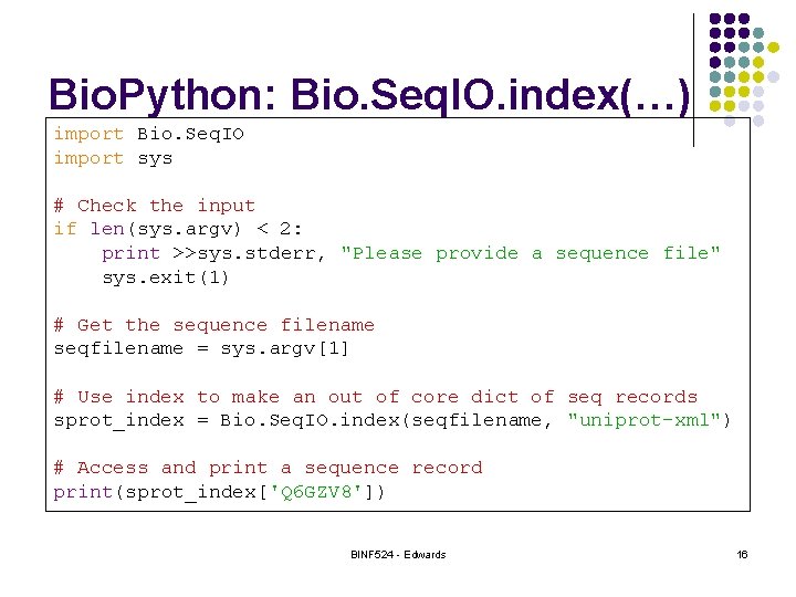 Bio. Python: Bio. Seq. IO. index(…) import Bio. Seq. IO import sys # Check