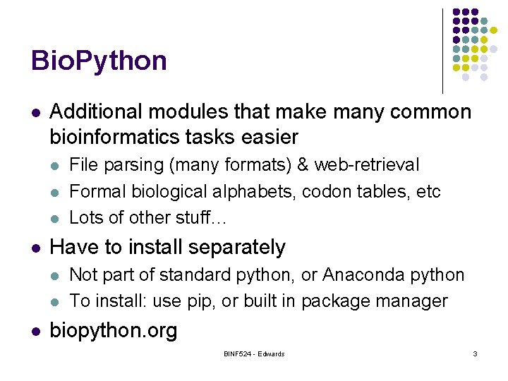 Bio. Python l Additional modules that make many common bioinformatics tasks easier l l