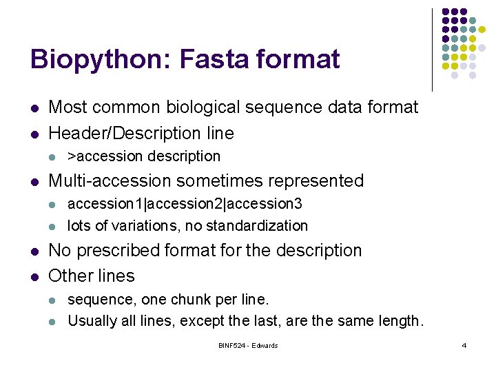 Biopython: Fasta format l l Most common biological sequence data format Header/Description line l