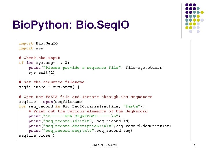 Bio. Python: Bio. Seq. IO import sys # Check the input if len(sys. argv)