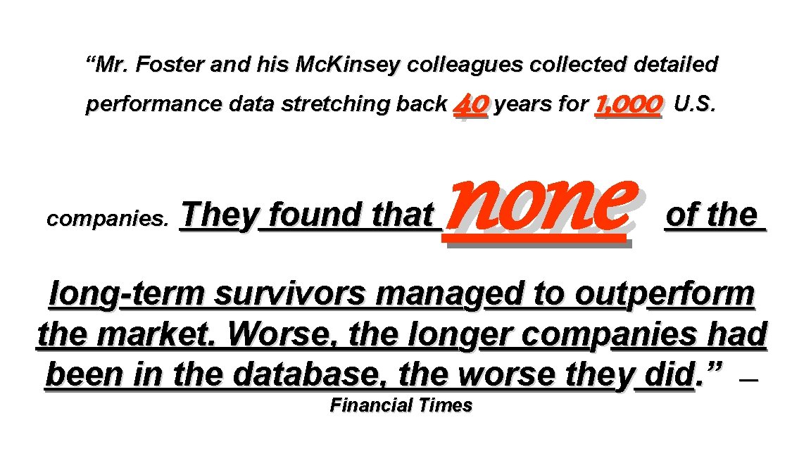 “Mr. Foster and his Mc. Kinsey colleagues collected detailed performance data stretching back companies.