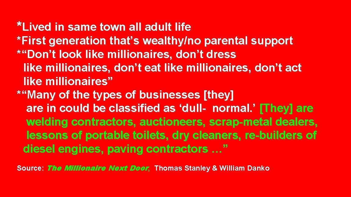 *Lived in same town all adult life *First generation that’s wealthy/no parental support *“Don’t