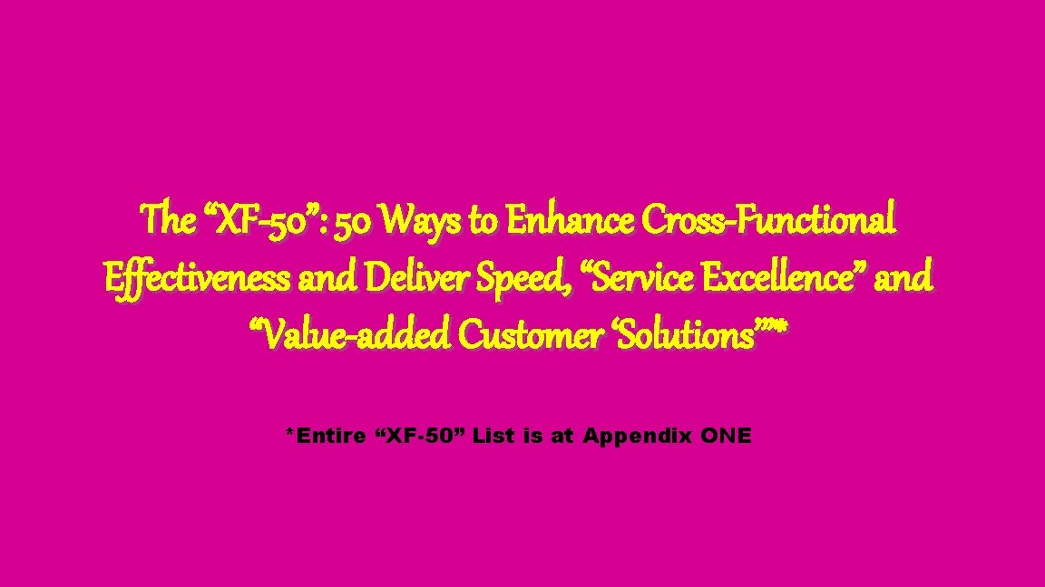 The “XF-50”: 50 Ways to Enhance Cross-Functional Effectiveness and Deliver Speed, “Service Excellence” and