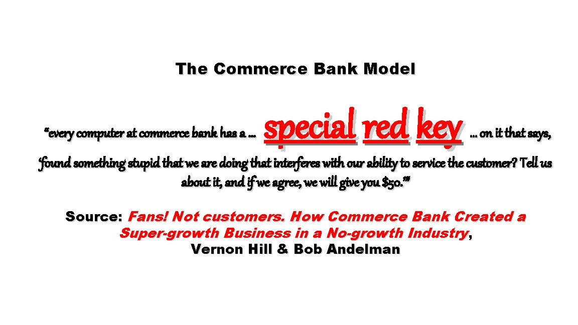 The Commerce Bank Model “every computer at commerce bank has a … special red