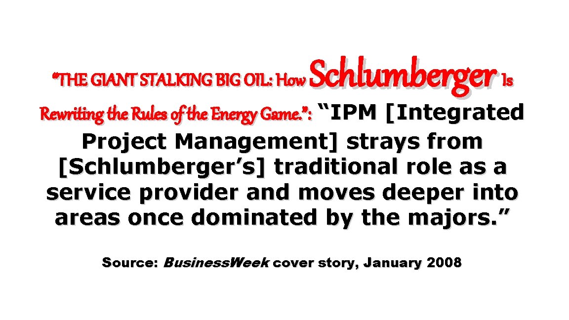 “THE GIANT STALKING BIG OIL: How Schlumberger Is Rewriting the Rules of the Energy