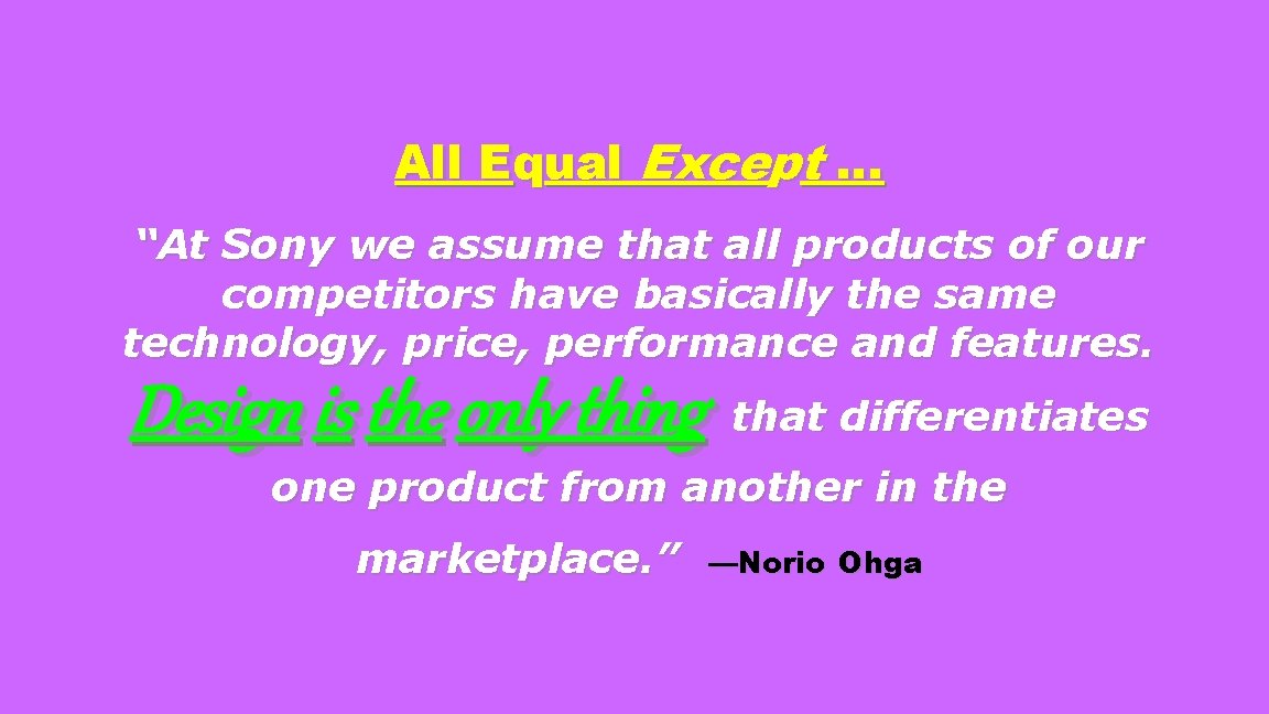 All Equal Except … “At Sony we assume that all products of our competitors