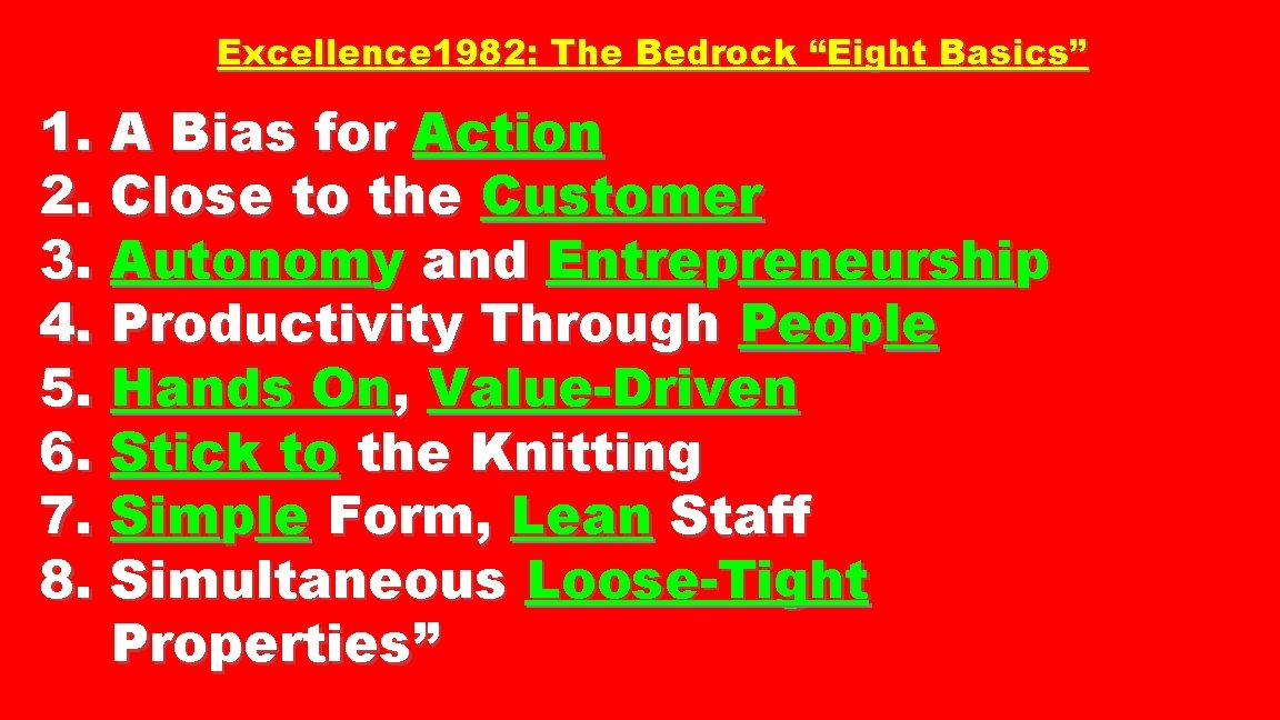 Excellence 1982: The Bedrock “Eight Basics” 1. A Bias for Action 2. Close to