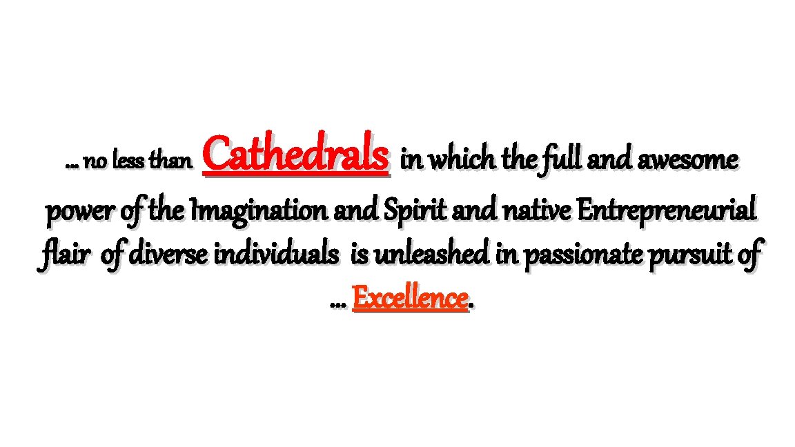 … no less than Cathedrals in which the full and awesome power of the