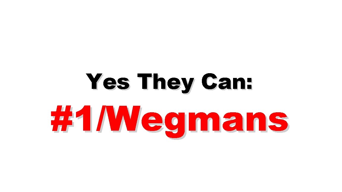 Yes They Can: #1/Wegmans 