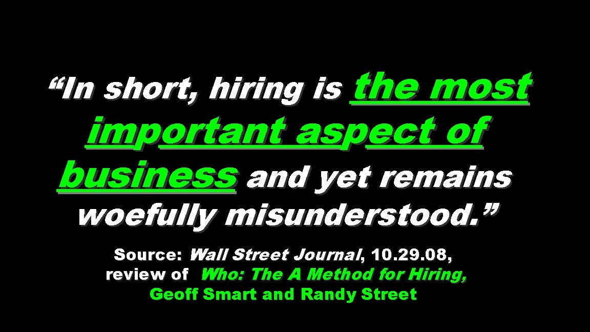 “In short, hiring is the most important aspect of business and yet remains woefully