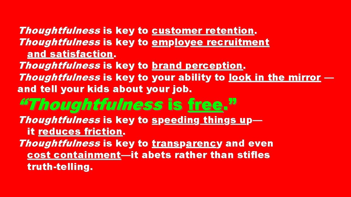 Thoughtfulness is key to customer retention. Thoughtfulness is key to employee recruitment and satisfaction.