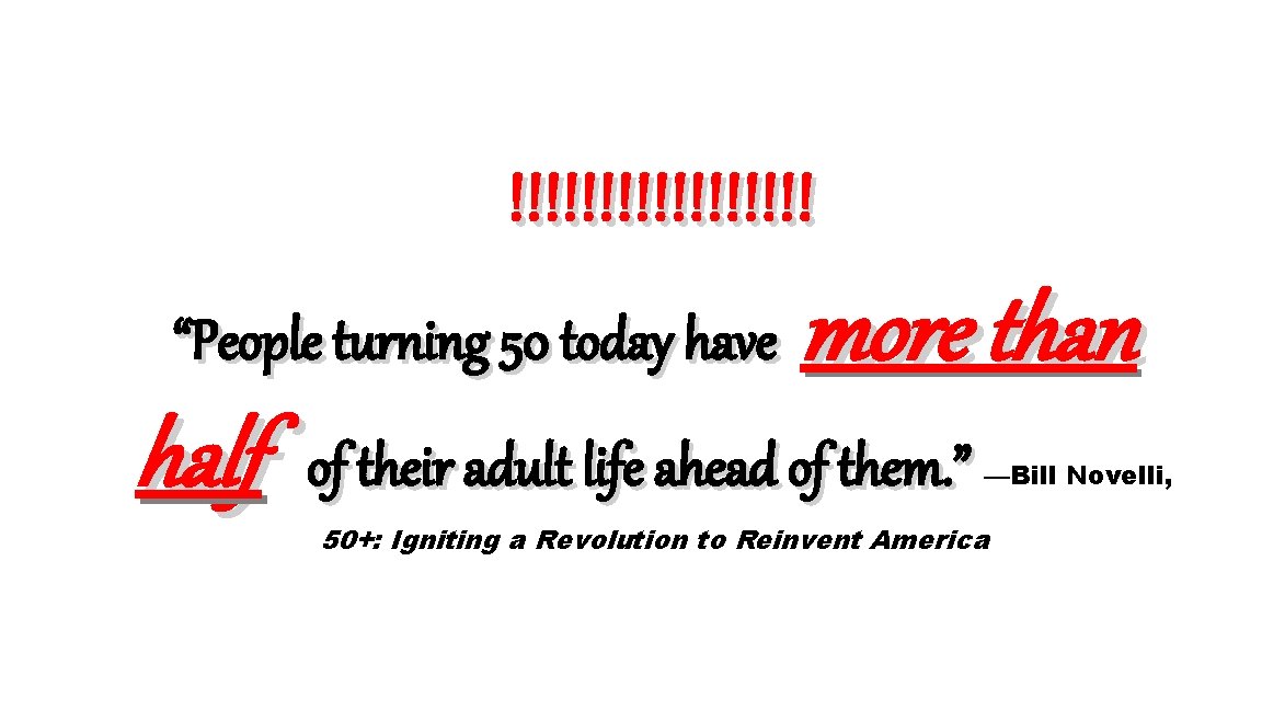 !!!!!!!!! “People turning 50 today have half more than of their adult life ahead