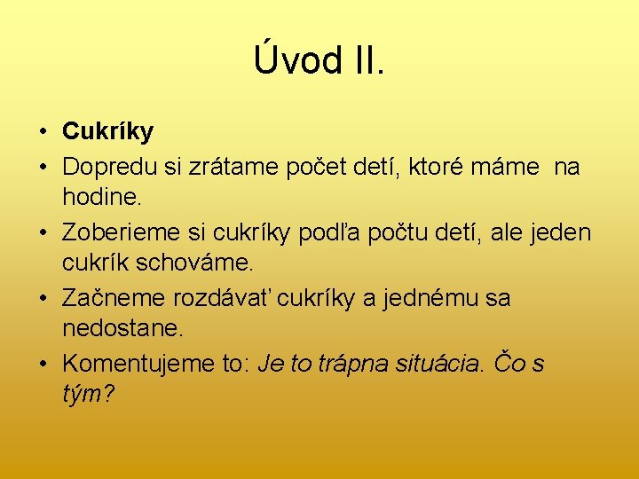 Úvod II. • Cukríky • Dopredu si zrátame počet detí, ktoré máme na hodine.