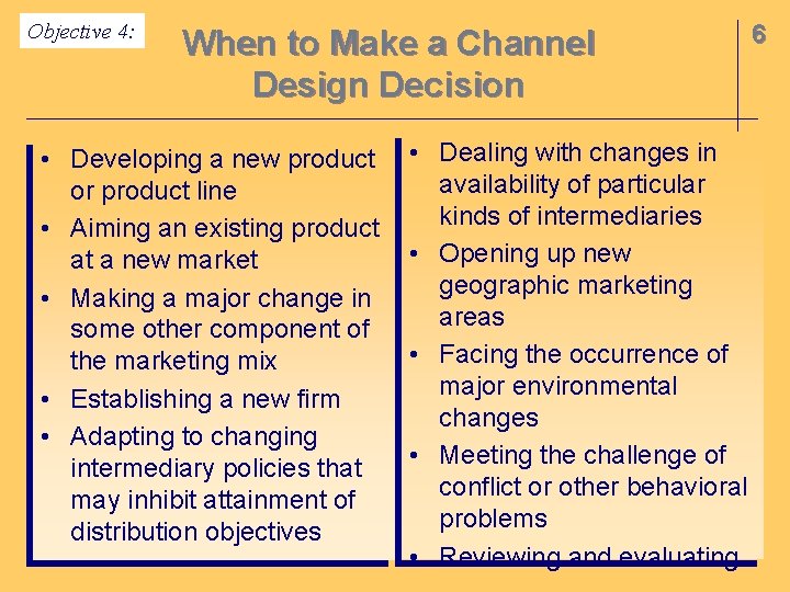 Objective 4: When to Make a Channel Design Decision • Developing a new product