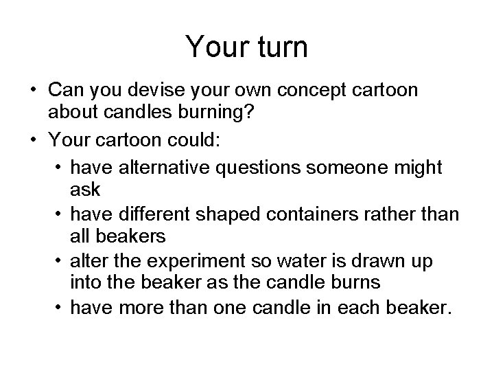 Your turn • Can you devise your own concept cartoon about candles burning? •