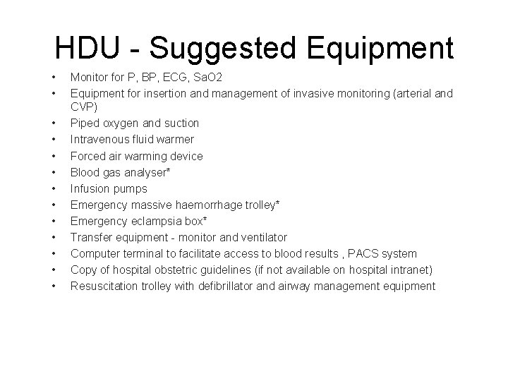 HDU - Suggested Equipment • • • • Monitor for P, BP, ECG, Sa.
