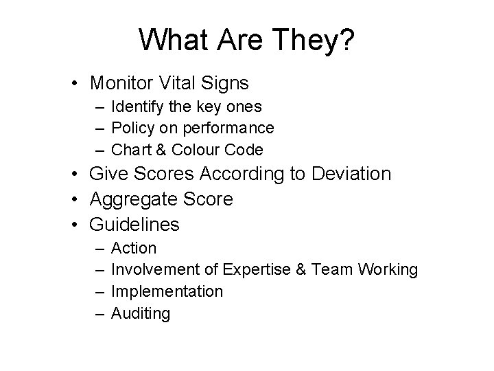 What Are They? • Monitor Vital Signs – Identify the key ones – Policy