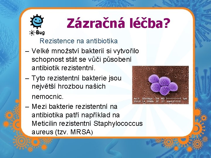 Zázračná léčba? Rezistence na antibiotika – Velké množství bakterií si vytvořilo schopnost stát se