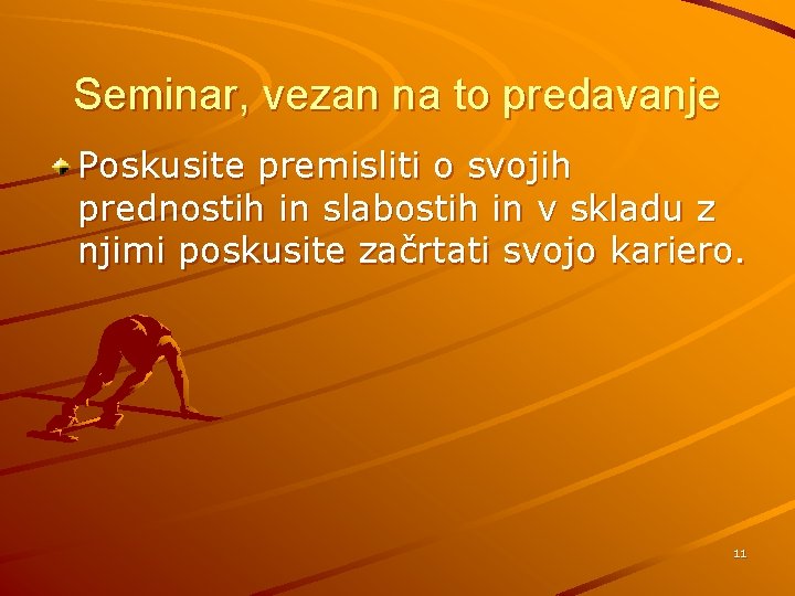 Seminar, vezan na to predavanje Poskusite premisliti o svojih prednostih in slabostih in v