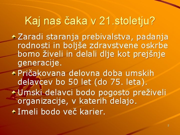 Kaj nas čaka v 21. stoletju? Zaradi staranja prebivalstva, padanja rodnosti in boljše zdravstvene