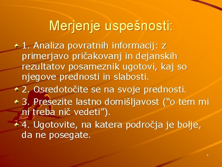 Merjenje uspešnosti: 1. Analiza povratnih informacij: z primerjavo pričakovanj in dejanskih rezultatov posameznik ugotovi,