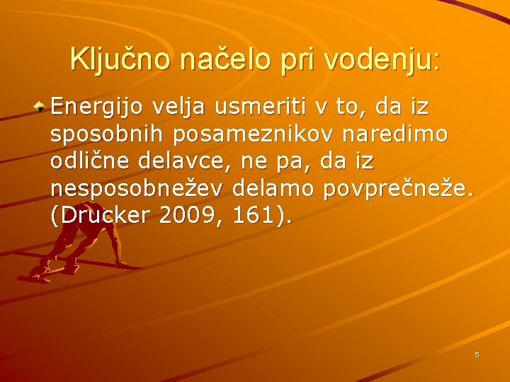 Ključno načelo pri vodenju: Energijo velja usmeriti v to, da iz sposobnih posameznikov naredimo