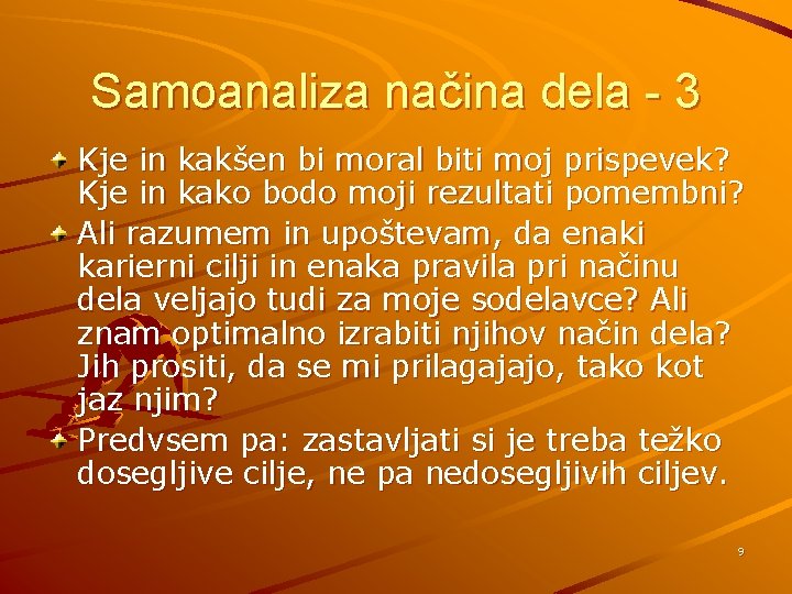 Samoanaliza načina dela - 3 Kje in kakšen bi moral biti moj prispevek? Kje