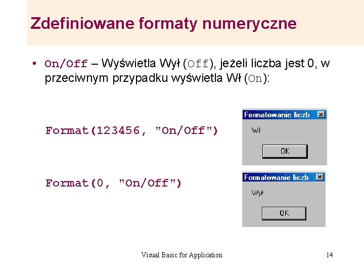 Zdefiniowane formaty numeryczne • On/Off – Wyświetla Wył (Off), jeżeli liczba jest 0, w Zdefiniowane formaty numeryczne • On/Off – Wyświetla Wył (Off), jeżeli liczba jest 0, w