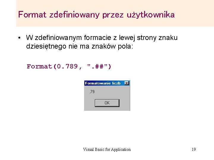 Format zdefiniowany przez użytkownika • W zdefiniowanym formacie z lewej strony znaku dziesiętnego nie Format zdefiniowany przez użytkownika • W zdefiniowanym formacie z lewej strony znaku dziesiętnego nie