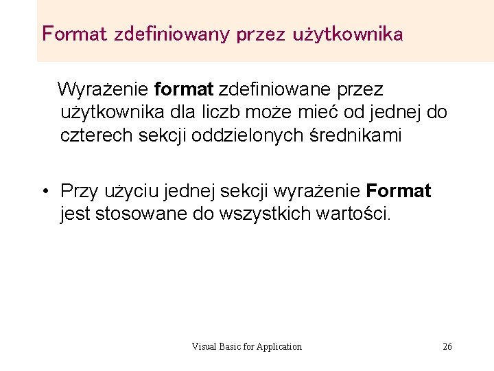 Format zdefiniowany przez użytkownika Wyrażenie format zdefiniowane przez użytkownika dla liczb może mieć od Format zdefiniowany przez użytkownika Wyrażenie format zdefiniowane przez użytkownika dla liczb może mieć od