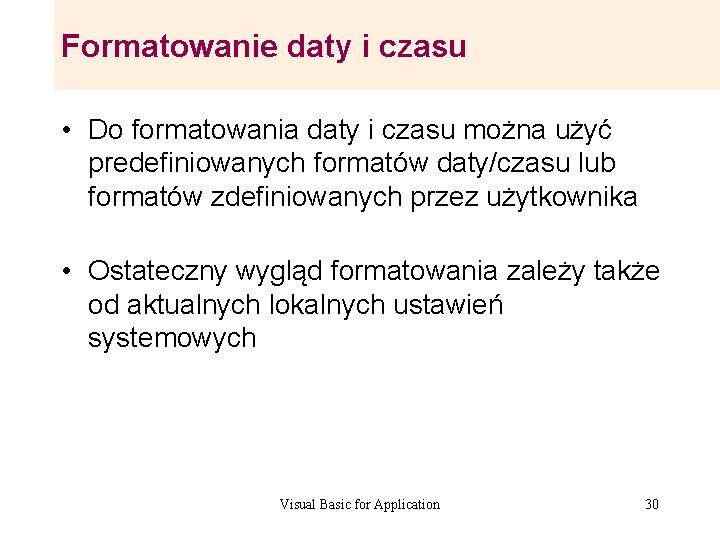 Formatowanie daty i czasu • Do formatowania daty i czasu można użyć predefiniowanych formatów Formatowanie daty i czasu • Do formatowania daty i czasu można użyć predefiniowanych formatów