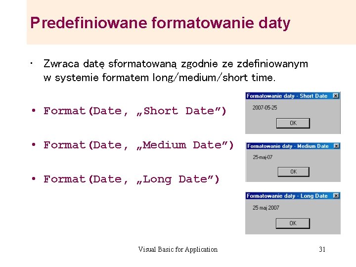 Predefiniowane formatowanie daty • Zwraca datę sformatowaną zgodnie ze zdefiniowanym w systemie formatem long/medium/short Predefiniowane formatowanie daty • Zwraca datę sformatowaną zgodnie ze zdefiniowanym w systemie formatem long/medium/short