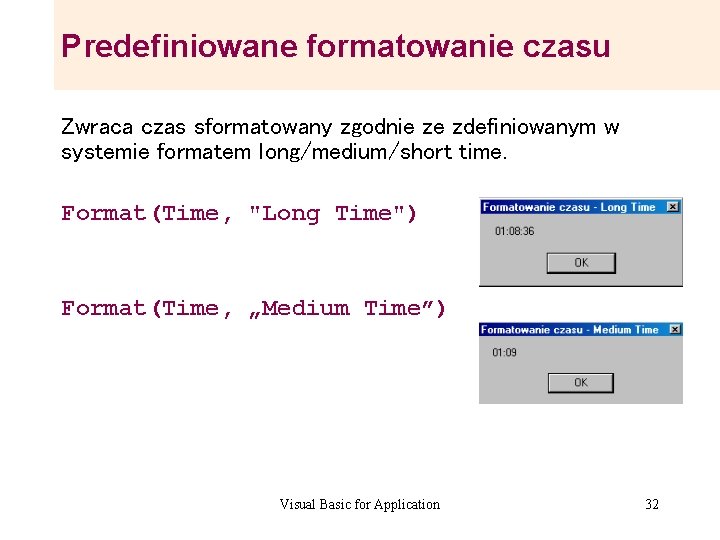 Predefiniowane formatowanie czasu Zwraca czas sformatowany zgodnie ze zdefiniowanym w systemie formatem long/medium/short time. Predefiniowane formatowanie czasu Zwraca czas sformatowany zgodnie ze zdefiniowanym w systemie formatem long/medium/short time.