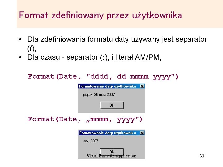 Format zdefiniowany przez użytkownika • Dla zdefiniowania formatu daty używany jest separator (/), • Format zdefiniowany przez użytkownika • Dla zdefiniowania formatu daty używany jest separator (/), •