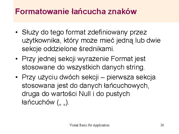 Formatowanie łańcucha znaków • Służy do tego format zdefiniowany przez użytkownika, który może mieć Formatowanie łańcucha znaków • Służy do tego format zdefiniowany przez użytkownika, który może mieć