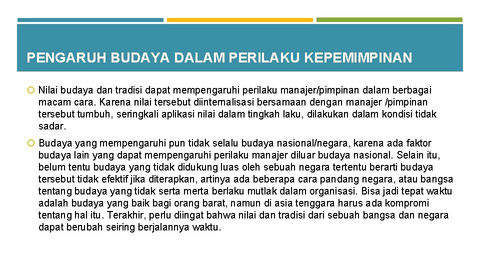 PENGARUH BUDAYA DALAM PERILAKU KEPEMIMPINAN Nilai budaya dan tradisi dapat mempengaruhi perilaku manajer/pimpinan dalam