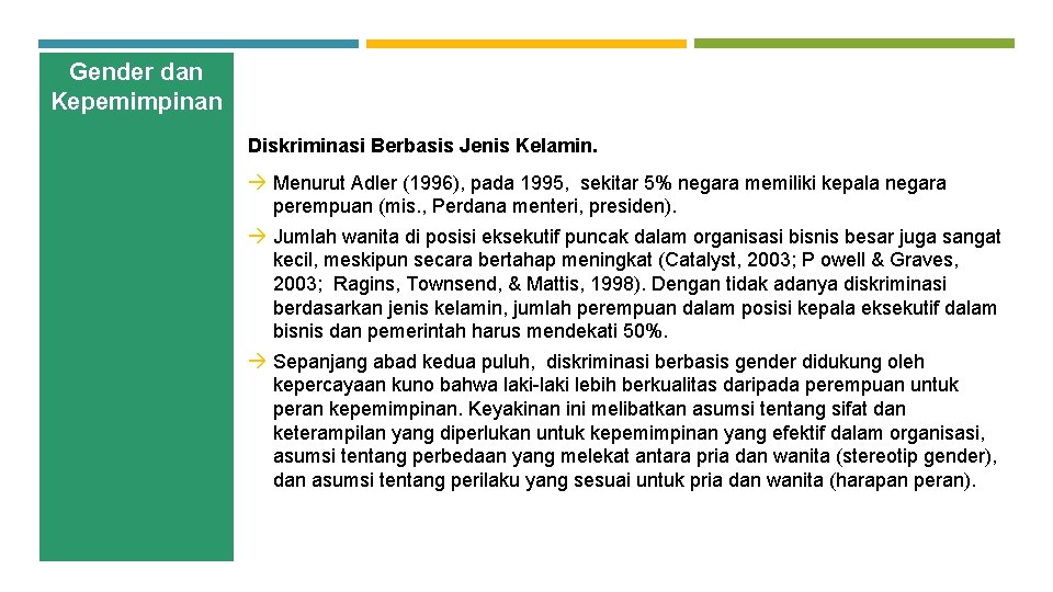 Gender dan Kepemimpinan Diskriminasi Berbasis Jenis Kelamin. Menurut Adler (1996), pada 1995, sekitar 5%