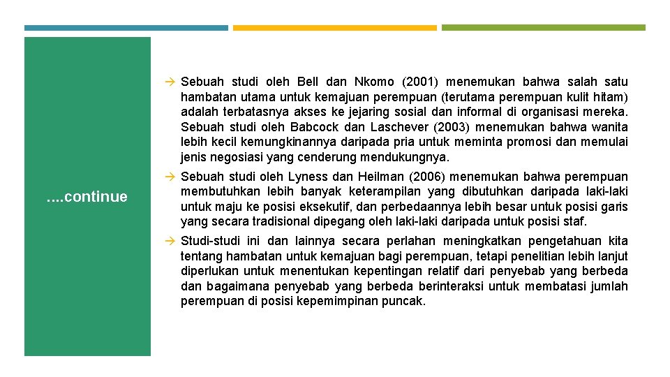  Sebuah studi oleh Bell dan Nkomo (2001) menemukan bahwa salah satu hambatan utama