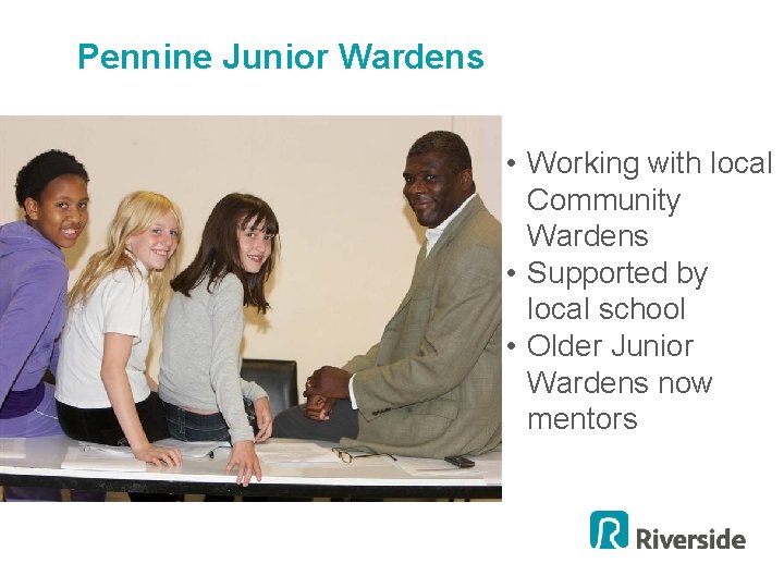 Pennine Junior Wardens • Working with local Community Wardens • Supported by local school