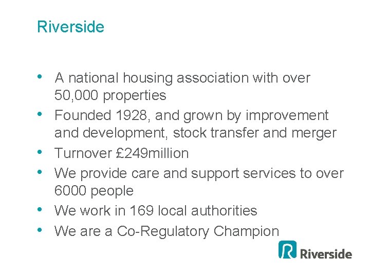 Riverside • A national housing association with over • • • 50, 000 properties
