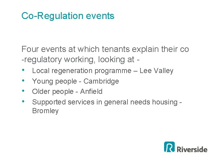 Co-Regulation events Four events at which tenants explain their co -regulatory working, looking at