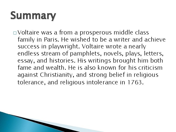 Summary � Voltaire was a from a prosperous middle class family in Paris. He