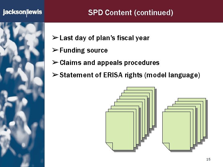 SPD Content (continued) ➢ Last day of plan’s fiscal year ➢ Funding source ➢