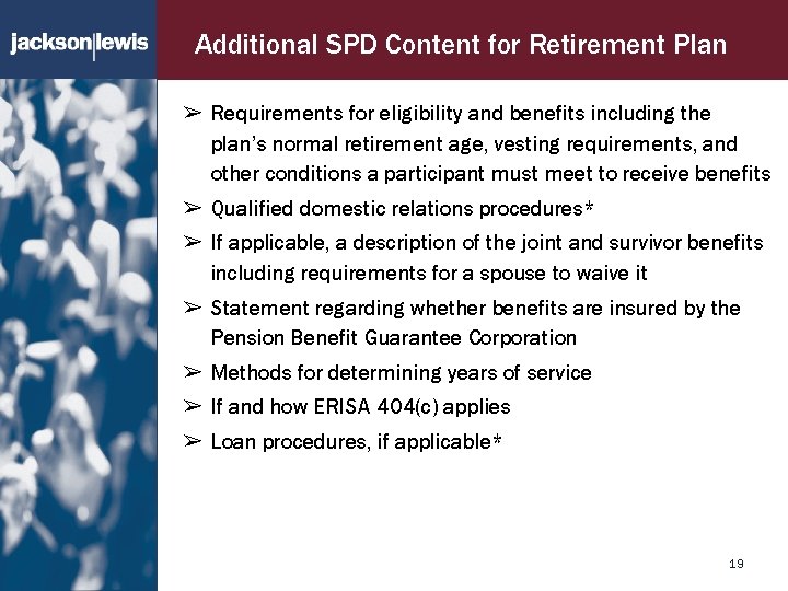 Additional SPD Content for Retirement Plan ➢ Requirements for eligibility and benefits including the