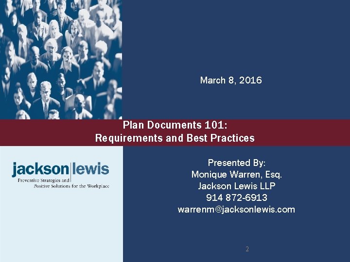 March 8, 2016 Plan Documents 101: Requirements and Best Practices Presented By: Monique Warren,