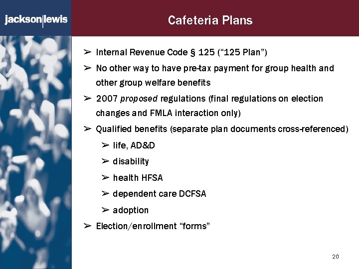Cafeteria Plans ➢ Internal Revenue Code § 125 (“ 125 Plan”) ➢ No other
